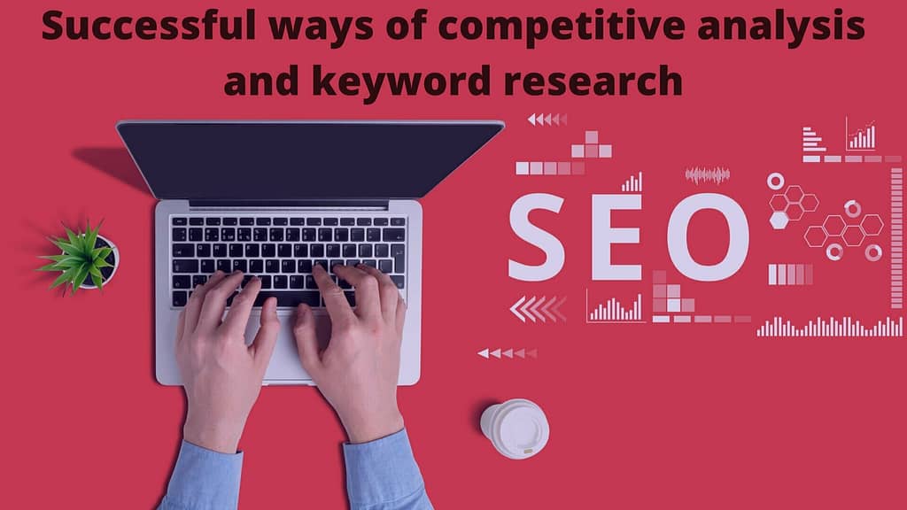 Successful ways Of Competitive Analysis And Keyword Research