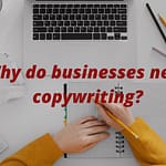 Why do businesses need copywriting?